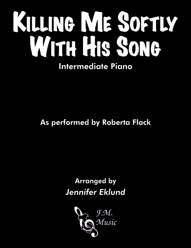 Killing Me Softly With His Song Intermediate Piano By Roberta Flack Fm Sheet Music Pop 1443